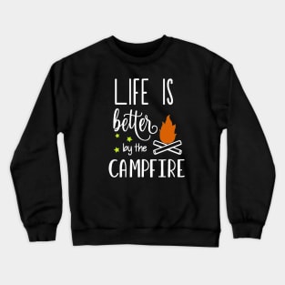 Life is Better by the Campfire Crewneck Sweatshirt